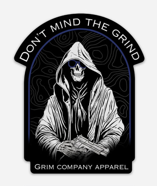 DON'T MIND THE GRIND (NEW STICKER)